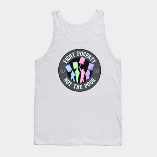 Fight Poverty Not The Poor - Protest Tank Top